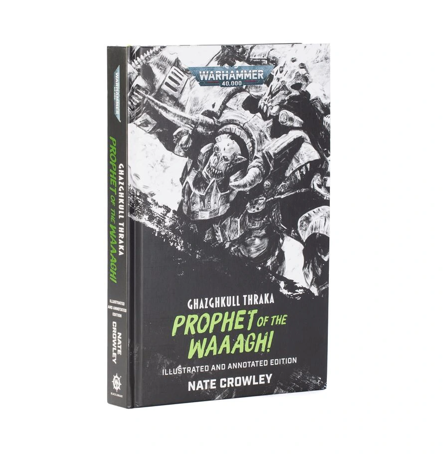 Ghazghkull Thraka : Prophet of the Waaagh! (illustrated & annotated edition)